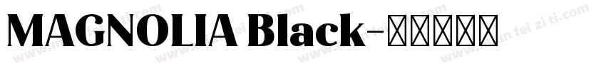 MAGNOLIA Black字体转换